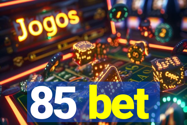 85 bet